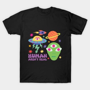 HUMAN ARE NOT REAL T-Shirt